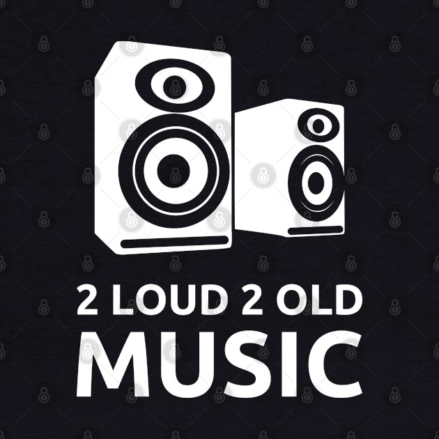 2 Loud 2 Old Music - White Logo by 2 Loud 2 Old Music